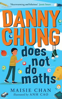 Cover shot of Danny Chung Does Not Do Maths - winner of Jhalak Children's and YA Prize 2022